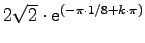 $2\sqrt{2} \cdot \mathrm{e}^{(-\pi\cdot 1/8+k\cdot \pi)}$