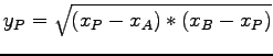 $y_P = \sqrt{(x_P - x_A)*(x_B-x_P)} $