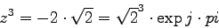 \begin{displaymath}
z^3 = - 2\cdot \sqrt{2} = \sqrt{2}^3 \cdot \exp{j\cdot pi}
\end{displaymath}