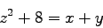 \begin{displaymath}
z^2 + 8 = x + y
\end{displaymath}