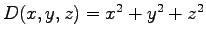 $D(x,y,z)=x^2 + y^2 + z^2$