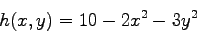 \begin{displaymath}
h(x,y) = 10 - 2x^2 - 3y^2
\end{displaymath}