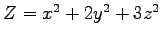 $Z = x^2 + 2 y^2 + 3 z^2$