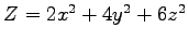 $Z = 2 x^2 + 4 y^2 + 6 z^2$