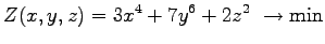 $\displaystyle{Z(x,y,z) = 3x^4+ 7y^6 + 2z^2 ~ \rightarrow \mathrm{min}}$