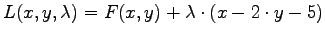 $L(x,y,\lambda) = F(x,y) + \lambda \cdot ( x-2\cdot y -5) $