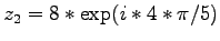 $z_2 = 8 * \exp(i*4*\pi/5)$