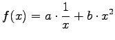 $\displaystyle{ f(x) = a \cdot \frac{1}{x} + b \cdot x^2}$