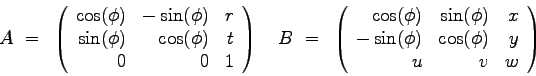 \begin{displaymath}
A ~= ~ \left(
\begin{array}{rrr}
\cos(\phi) & -\sin(\phi) & ...
...\sin(\phi) & \cos(\phi) & y \\
u & v & w
\end{array} \right)
\end{displaymath}