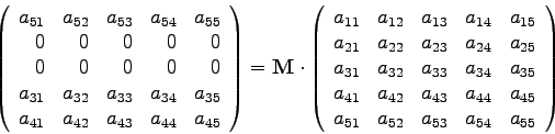 \begin{displaymath}
\left( \begin{array}{rrrrr}
a_{51} & a_{52} & a_{53} & a_{54...
...a_{51} & a_{52} & a_{53} & a_{54} & a_{55}
\end{array} \right)
\end{displaymath}