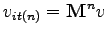 $v_{it(n)} = \textbf{M}^n v$