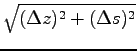 $\sqrt{(\Delta z)^2 +(\Delta s)^2 }$