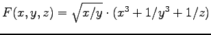 $F(x,y,z) = \sqrt{x/ y} \cdot (x^3 + 1/y^3 + 1/z)$